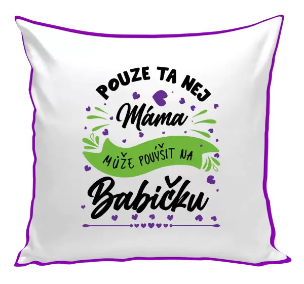 Polštář Pouze ta nej máma může povýšit na babičku