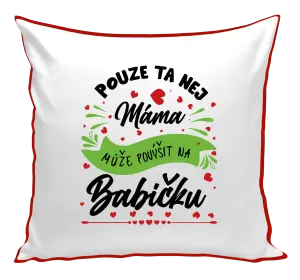 Polštář Pouze ta nej máma může povýšit na babičku