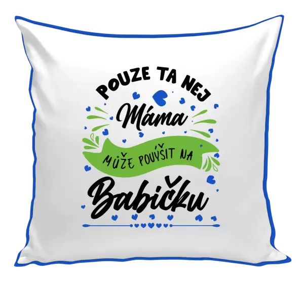 Polštář Pouze ta nej máma může povýšit na babičku