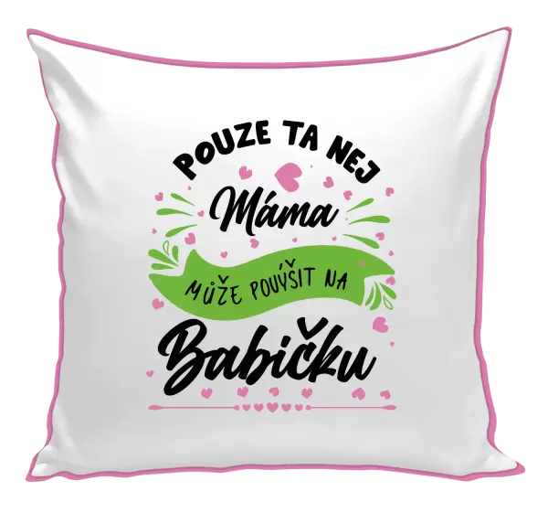 Polštář Pouze ta nej máma může povýšit na babičku