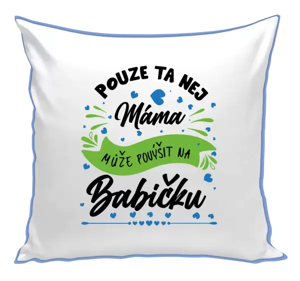 Polštář Pouze ta nej máma může povýšit na babičku