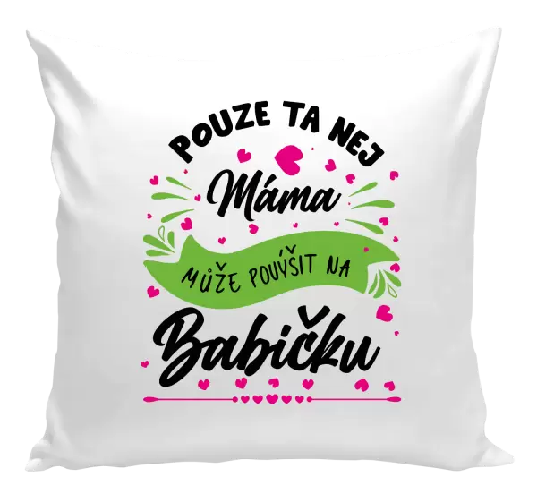 Polštář Pouze ta nej máma může povýšit na babičku