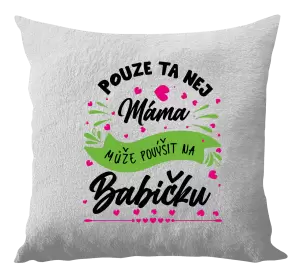 Polštář Pouze ta nej máma může povýšit na babičku