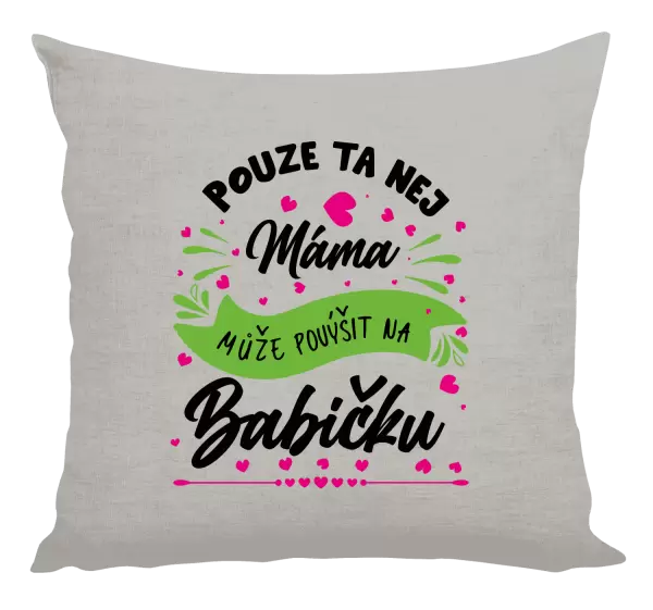 Polštář Pouze ta nej máma může povýšit na babičku