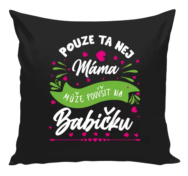Polštář Pouze ta nej máma může povýšit na babičku