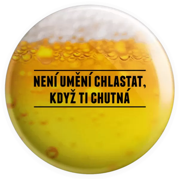 Placka Není umění chlastat, když ti chutná