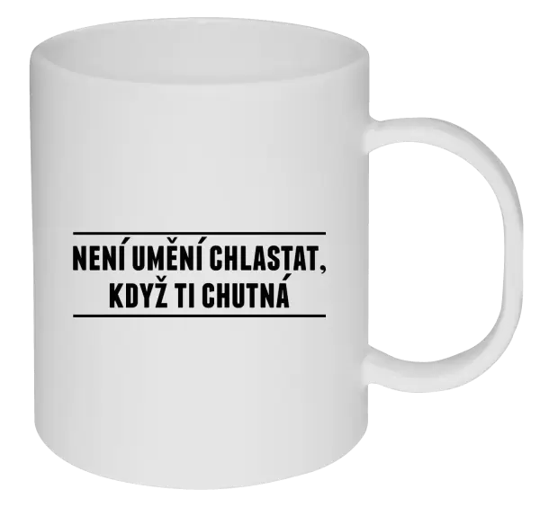 Plastový hrnek Není umění chlastat, když ti chutná