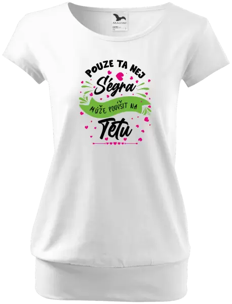 Dámské tričko Pouze ta nej ségra může povýšit na tetu