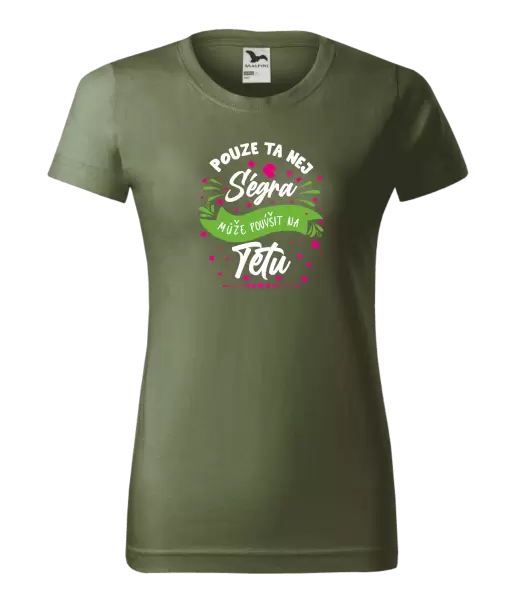 Dámské tričko Pouze ta nej ségra může povýšit na tetu