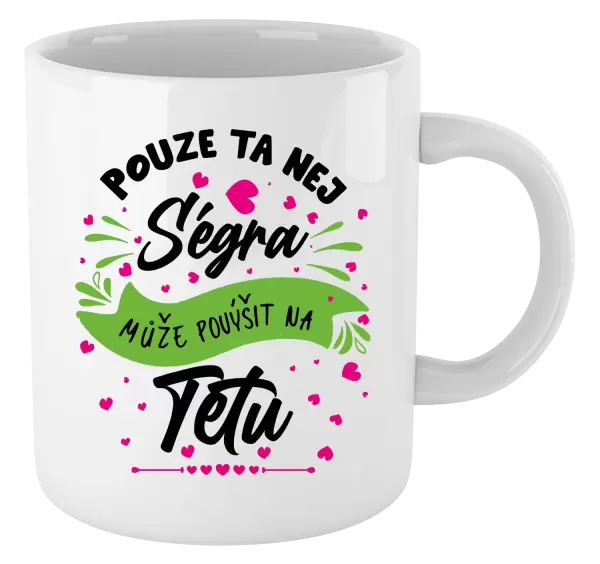 Hrnek Pouze ta nej ségra může povýšit na tetu