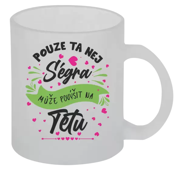 Hrnek Pouze ta nej ségra může povýšit na tetu