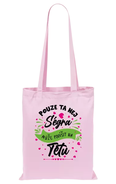 Látková taška Pouze ta nej ségra může povýšit na tetu
