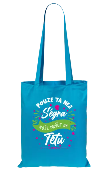 Látková taška Pouze ta nej ségra může povýšit na tetu
