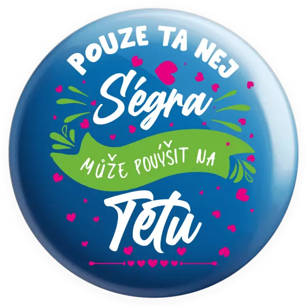 Placka Pouze ta nej ségra může povýšit na tetu
