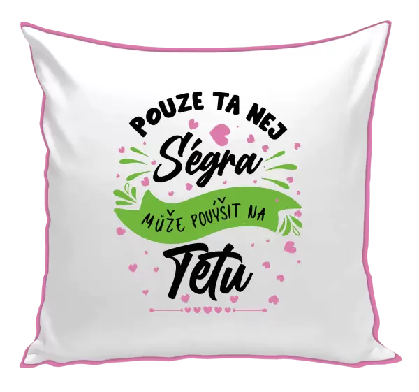 Polštář Pouze ta nej ségra může povýšit na tetu