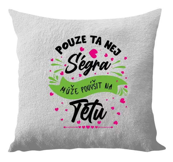 Polštář Pouze ta nej ségra může povýšit na tetu