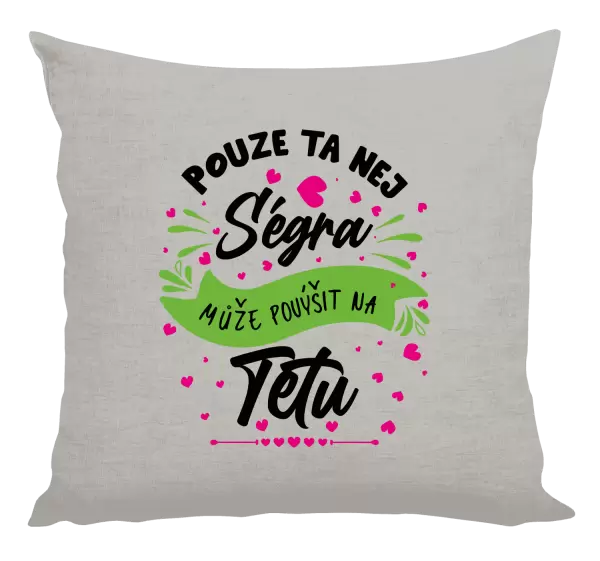 Polštář Pouze ta nej ségra může povýšit na tetu