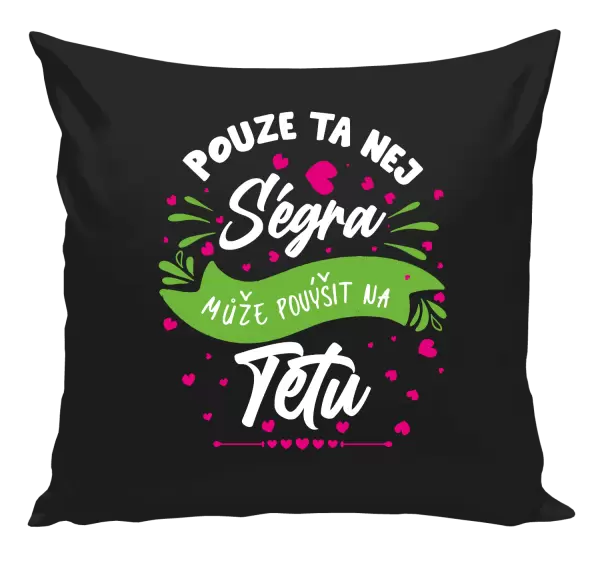 Polštář Pouze ta nej ségra může povýšit na tetu