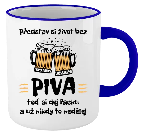 Hrnek Představ si život bez piva