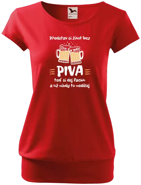 Dámské tričko Představ si život bez piva