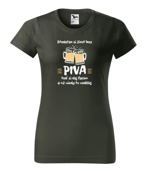 Dámské tričko Představ si život bez piva