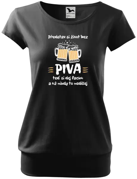 Dámské tričko Představ si život bez piva