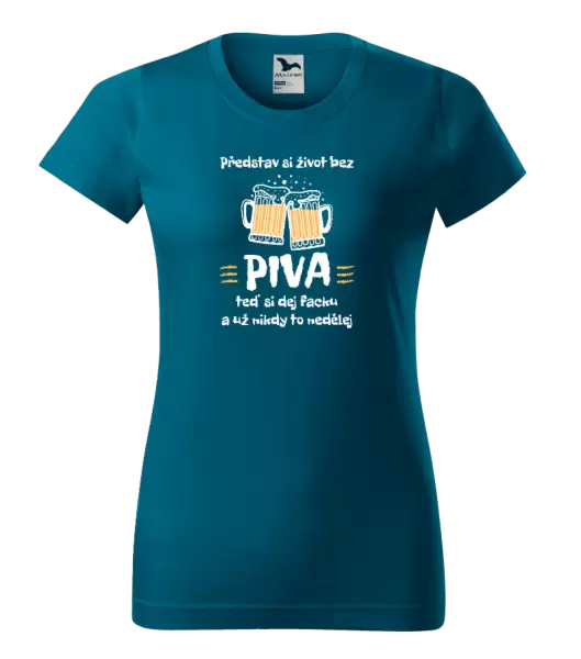Dámské tričko Představ si život bez piva