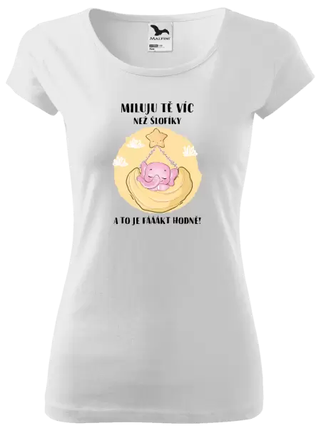 Dámské tričko Miluju tě víc než šlofíky