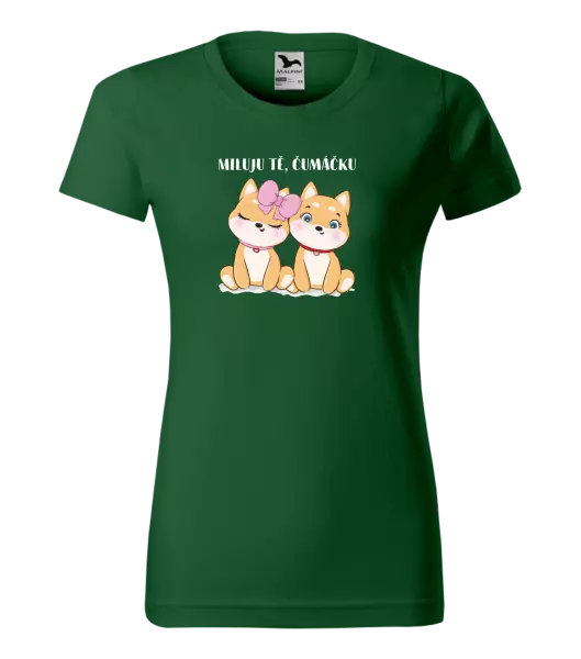 Dámské tričko Miluju tě, čumáčku