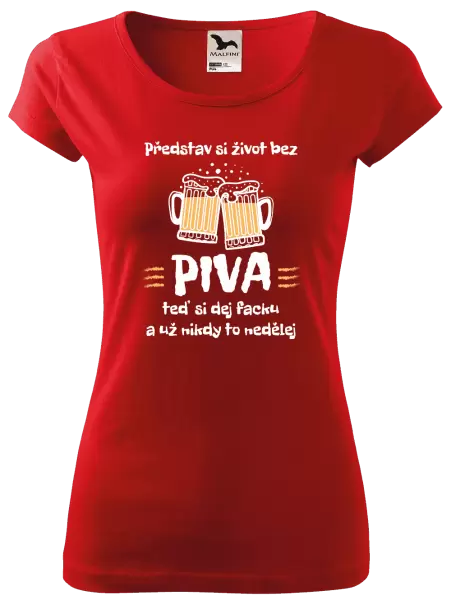 Dámské tričko Představ si život bez piva