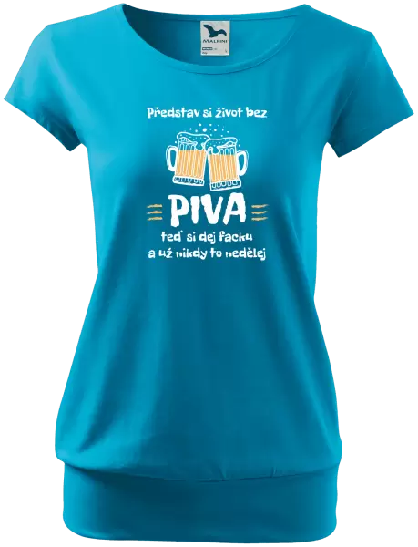 Dámské tričko Představ si život bez piva