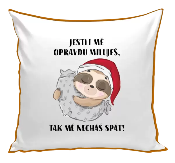 Polštář Jestli mě opravdu miluješ, tak mě necháš spát