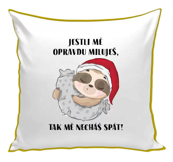 Polštář Jestli mě opravdu miluješ, tak mě necháš spát