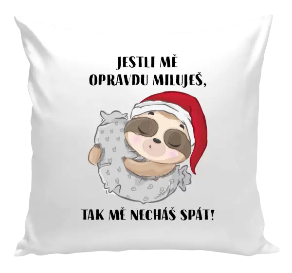 Polštář Jestli mě opravdu miluješ, tak mě necháš spát