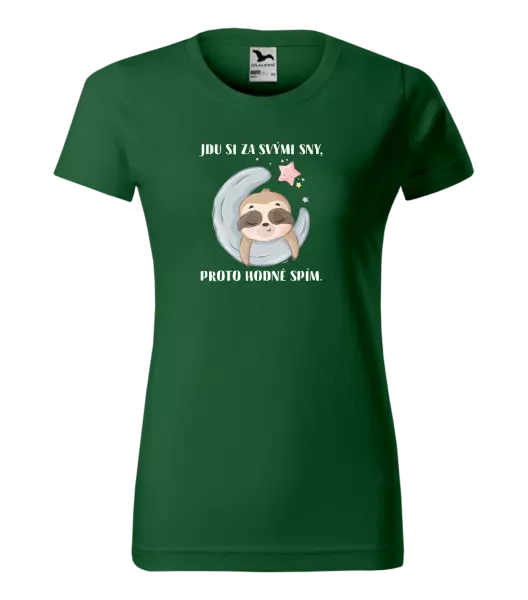 Dámské tričko Jdu si za svými sny, proto hodně spím