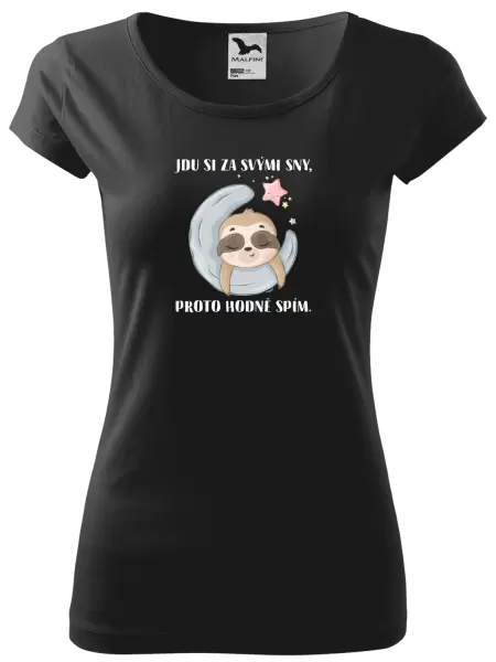 Dámské tričko Jdu si za svými sny, proto hodně spím