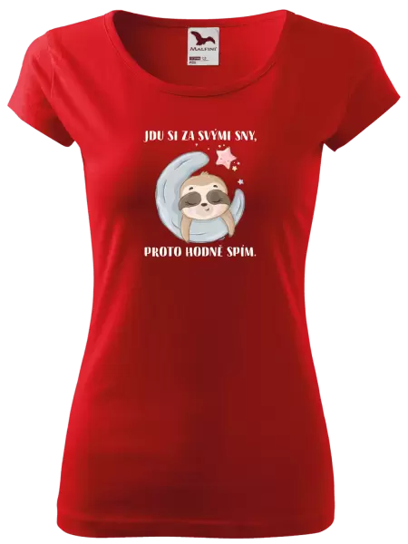 Dámské tričko Jdu si za svými sny, proto hodně spím