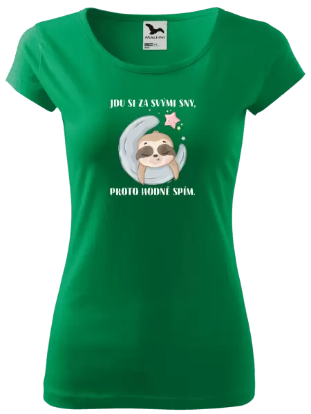 Dámské tričko Jdu si za svými sny, proto hodně spím