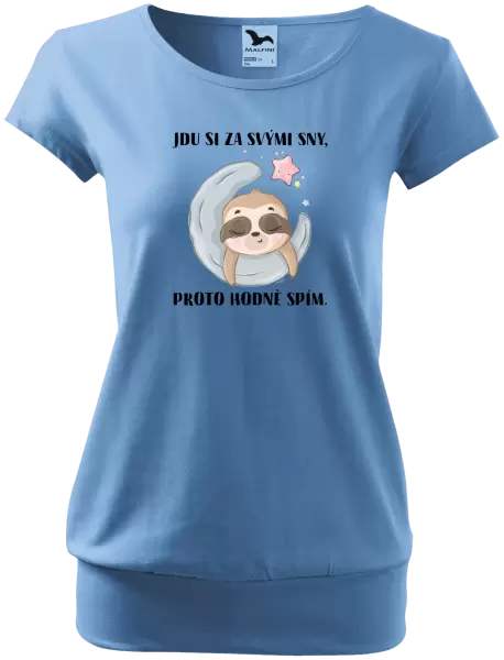 Dámské tričko Jdu si za svými sny, proto hodně spím