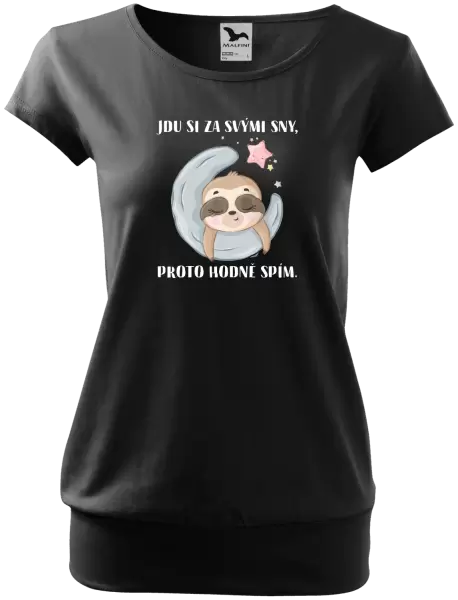 Dámské tričko Jdu si za svými sny, proto hodně spím