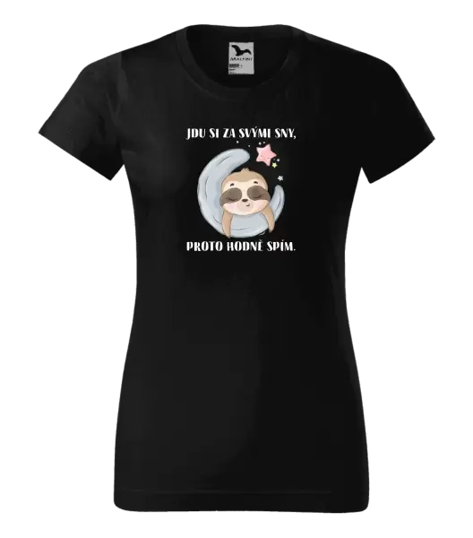 Dámské tričko Jdu si za svými sny, proto hodně spím