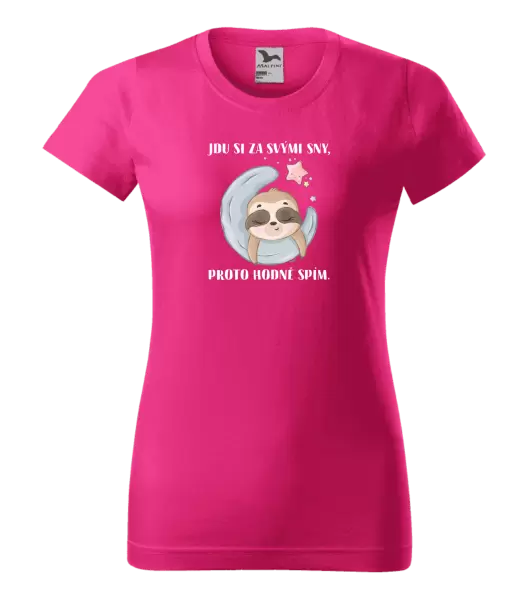 Dámské tričko Jdu si za svými sny, proto hodně spím