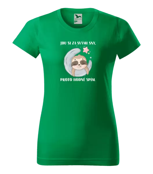 Dámské tričko Jdu si za svými sny, proto hodně spím