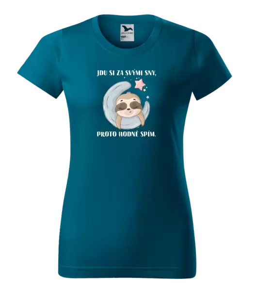 Dámské tričko Jdu si za svými sny, proto hodně spím