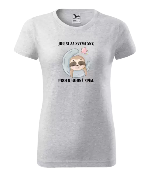 Dámské tričko Jdu si za svými sny, proto hodně spím
