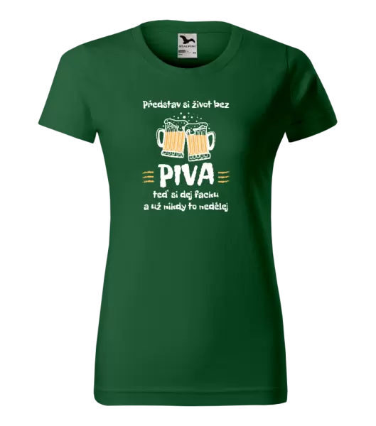 Dámské tričko Představ si život bez piva