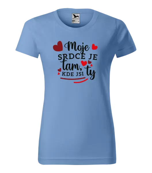Dámské tričko Moje srdce je tam, kde jsi ty