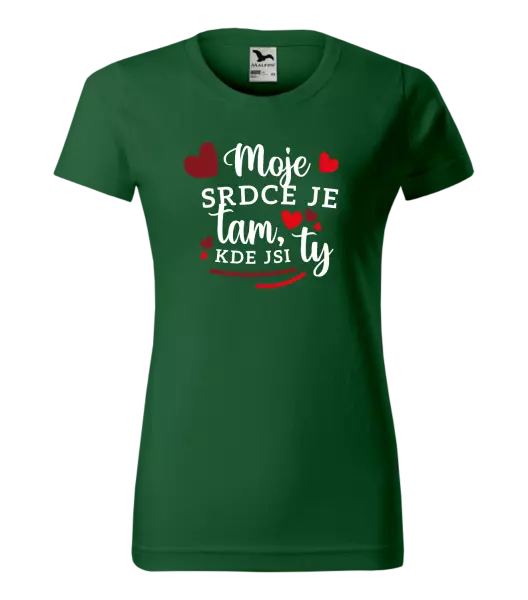 Dámské tričko Moje srdce je tam, kde jsi ty