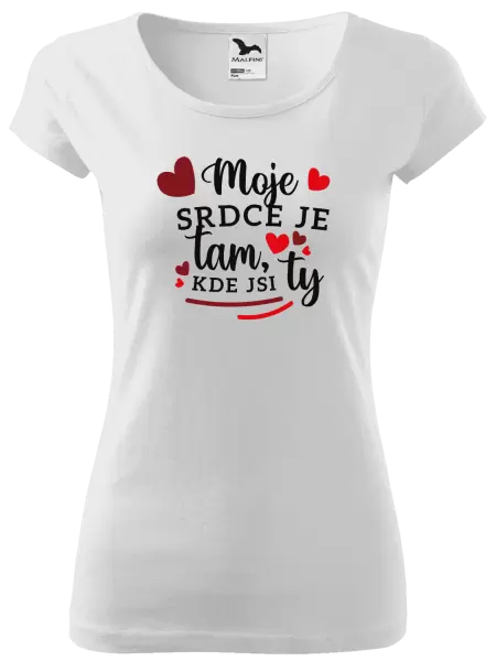 Dámské tričko Moje srdce je tam, kde jsi ty
