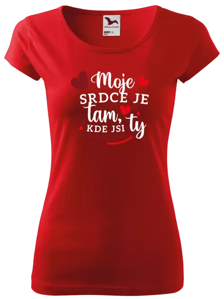 Dámské tričko Moje srdce je tam, kde jsi ty
